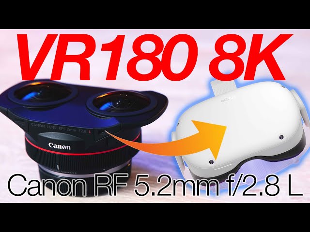 VR180 8K Sample Footage: Canon RF 5.2mm f/2.8 Dual-Fisheye