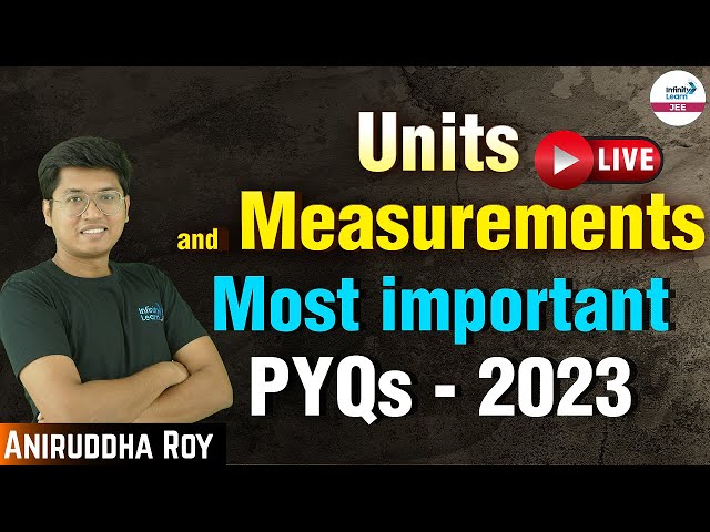 #UnitsandMeasurements || Most important PYQs 2023 || Physics || LIVE || Infinity Learn JEE