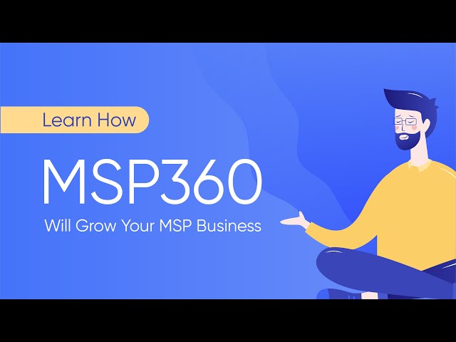 Learn How MSP360 Will Grow Your MSP Business