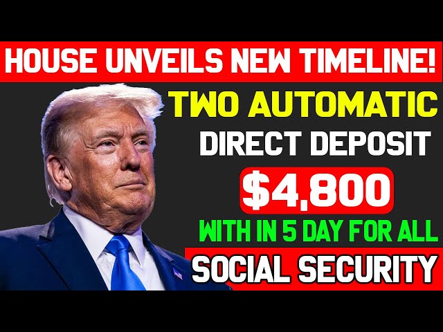 House Confirms: Two $4,800 Direct Deposits for Social Security Recipients – Arriving in 5 Days!