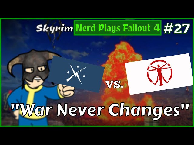 "Skyrim Nerd Plays Fallout 4!" | Part: 27 - "War, Institute vs The Minutemen"