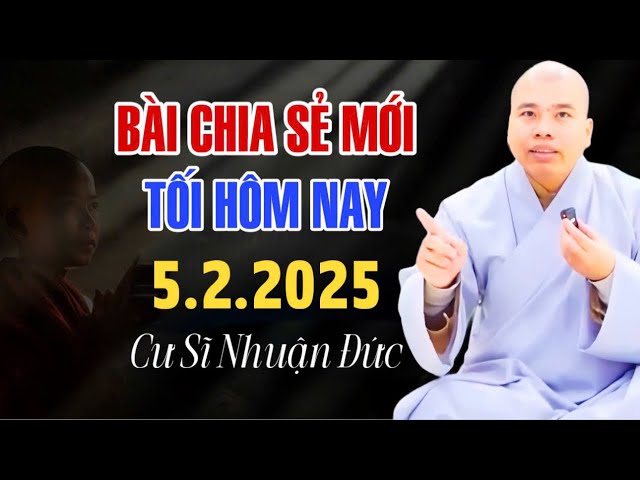 TÂM PHÁT THIỆN SẼ HÓA GIẢI KIẾP NẠN NHÂN SINH - BÀI CHIA SẺ MỚI TỐI HÔM NAY 5.2.2025 #cusinhuanduc