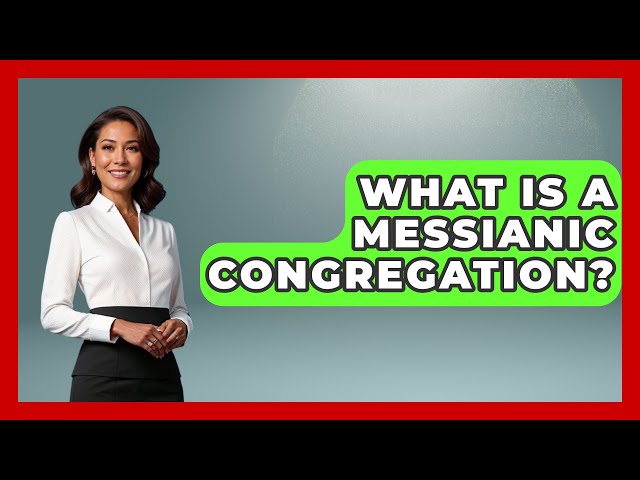 What Is A Messianic Congregation? - Jewish Teachings For All