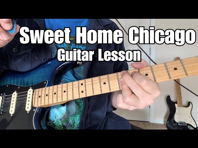 SWEET HOME CHICAGO Blues GUITAR LESSON + Tutorial