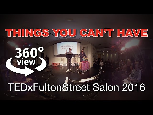 TEDxFultonStreet Salon 2016 Recap: "Things You Can't Have" - 360º