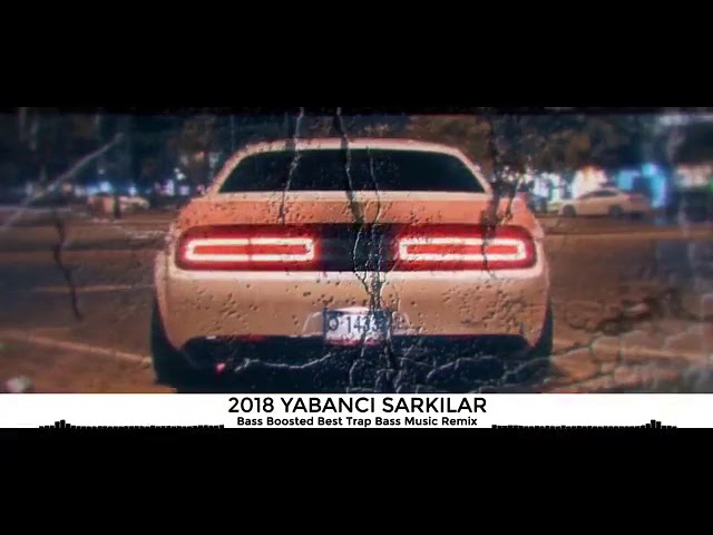 Yabancı Şarkılar 2018 Bass Boosted Remix  Arabada Dinlenecek Şarkılar Remix mix music  bas bass popo