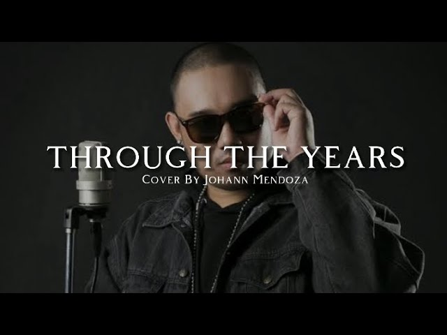 Through The Years ~ (Cover By Johann Mendoza ~ Lyrics)