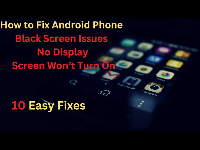 10 Fixes: How to Fix Android Phone Black Screen Issues | No Display | Screen Won’t Turn On