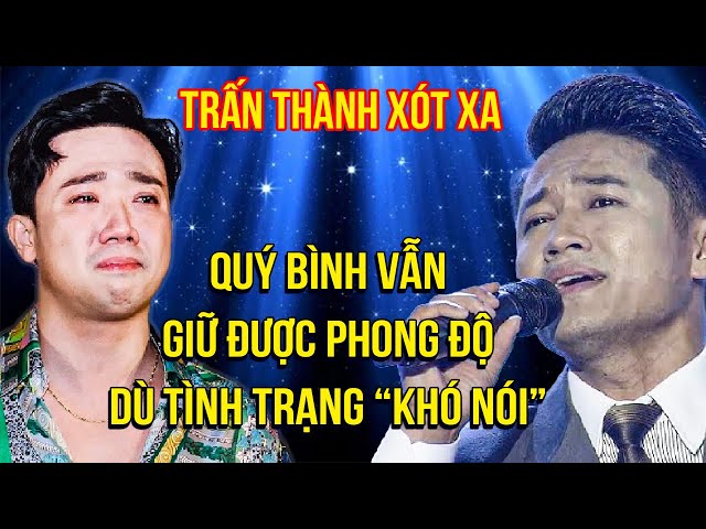 Trấn Thành XÓT XA, Quý Bình VẪN GIỮ ĐƯỢC PHONG ĐỘ dù tình trạng "KHÓ NÓI" | TÌNH BOLERO MỚI NHẤT