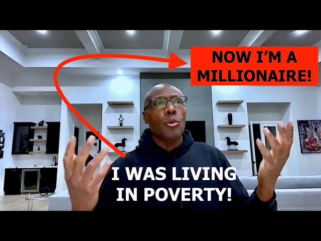 I Was Broke and Living in Poverty and Now I'm a Millionaire