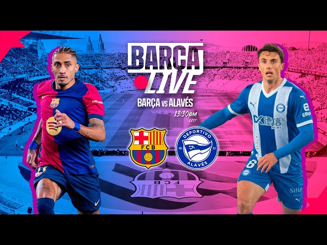 🔴 BARÇA LIVE | FC BARCELONA vs ALAVÉS | LA LIGA 24/25 ⚽