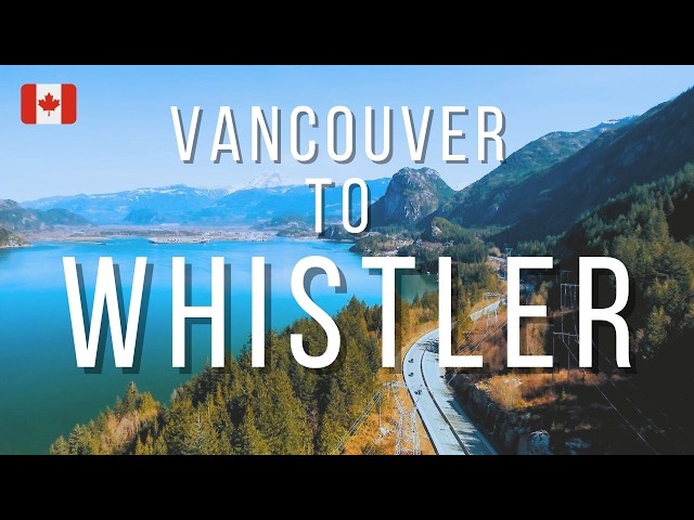 Vancouver to Whistler Road Trip | Sea to Sky Highway | Travel Guide 2024