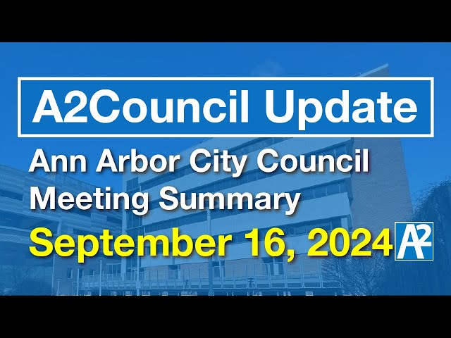 A2Council Update: September 16, 2024 Ann Arbor City Council Meeting