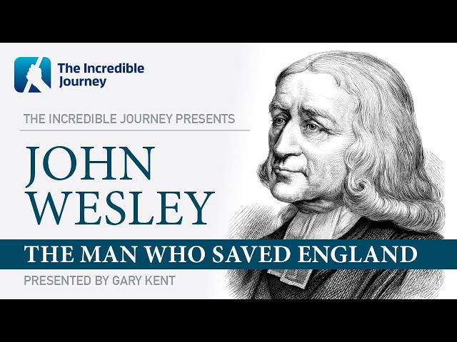 John Wesley – The Man Who Saved England