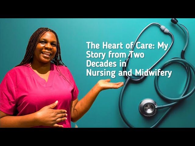 More Than 2 Decades Of Nursing And Midwifrey:Lessons ,Challenges &What Kept Me Going.