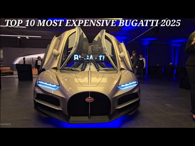 TOP 10 MOST EXPENSIVE BUGATTI 2025