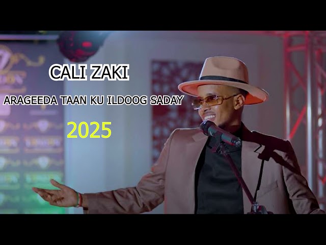 CALI ZAKI  ARAGEEDA TAAN KU ILDOOG SADAY 2024