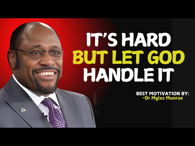 Leave It in God’s Hands: Watch What Happens! | Myles Munroe #christianmotivation #motivationalvideo