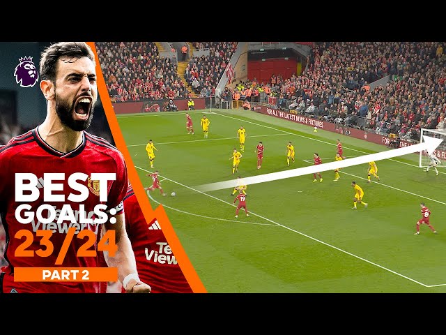 BEST Premier League Goals Of 2023/24 Ft. Fernandes & Mac Allister | Part 2