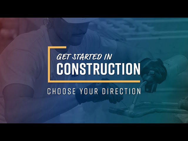 Get Started in Construction: Choose Your Direction