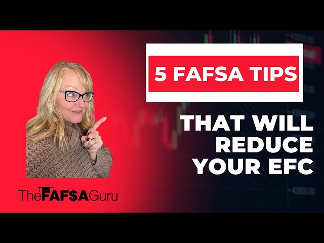 5 FAFSA Tips That Will Reduce Your EFC