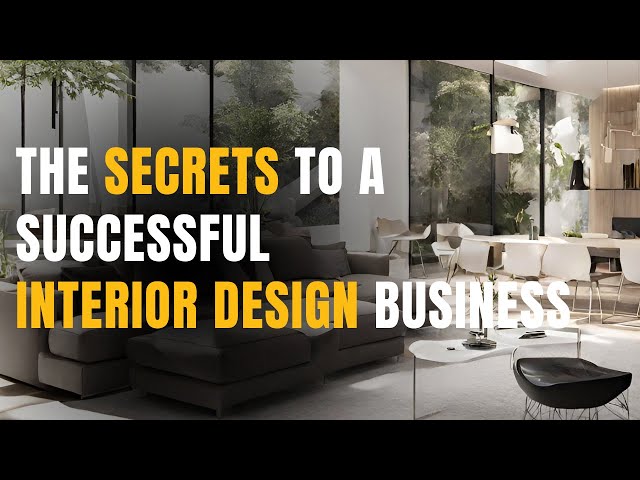 The Secrets To Starting A Successful Interior Design Business