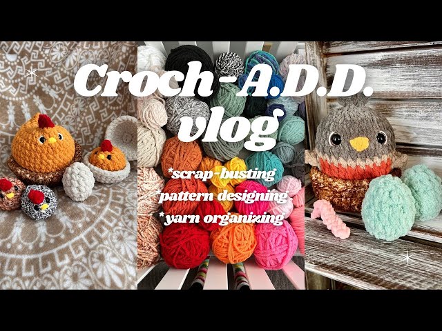 Croch-A.D.D. Vlog // Stash-Bustin' // Pattern Designing // Satisfying Yarn Organization