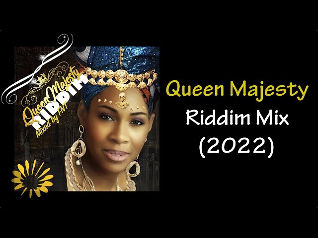 Queen Majesty Riddim Mix (2022)