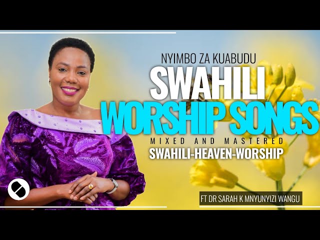 UPLIFTING  SWAHILI WORSHIP AND PRAISE VIDEOS SONGS MIX  2025