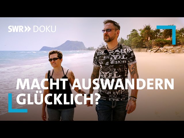 Thailand für Immer - Macht auswandern glücklich? | Eine Langzeitbeobachtung | SWR Doku