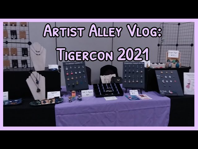 My First Artist Alley! ★ Tiger Con 2021 ★ Artist Alley Vlog 1