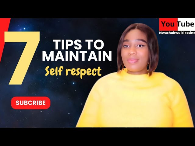 7 TIPS TO MAINTAIN SELF RESPECT IN YOUR RELATIONSHIP WITH PEOPLE