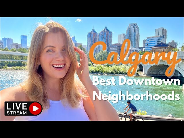 Best Downtown Calgary Neighbourhoods | Livestream Walking Tour