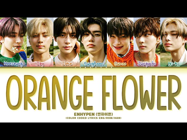 ENHYPEN (엔하이픈) - "Orange Flower" (Color Coded Lyrics Eng/Rom/Han/가사)