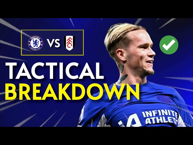 Chelsea Vs Fulham | Tactical Breakdown