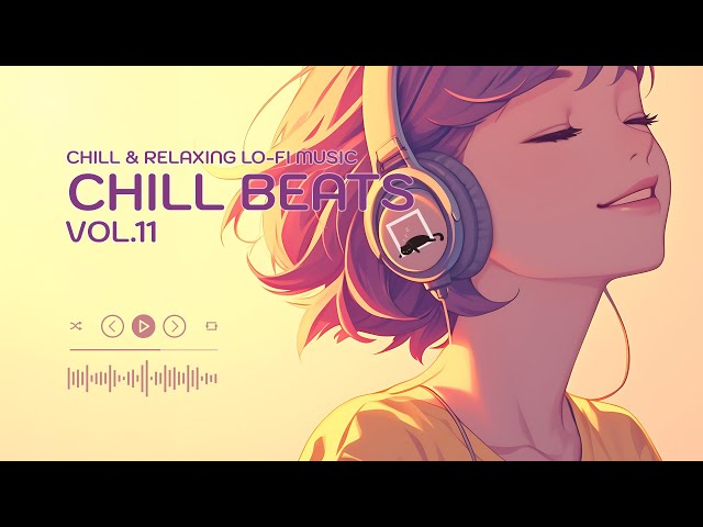 CHILL BEATS Vol.11  [playlist] | Chill & Relaxing Lo-Fi Music | Relaxing Background Music