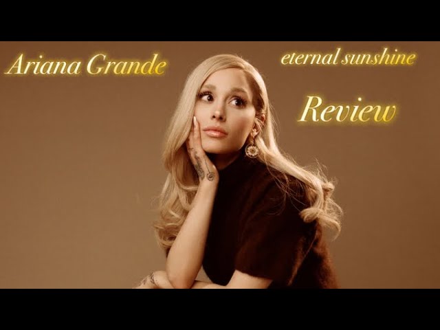 “eternal sunshine” - Ariana Grande REVIEW