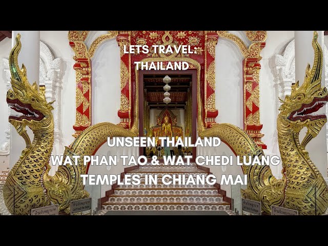 UNSEEN THAILAND Wat Phan Tao & Wat Chedi Luang Temples