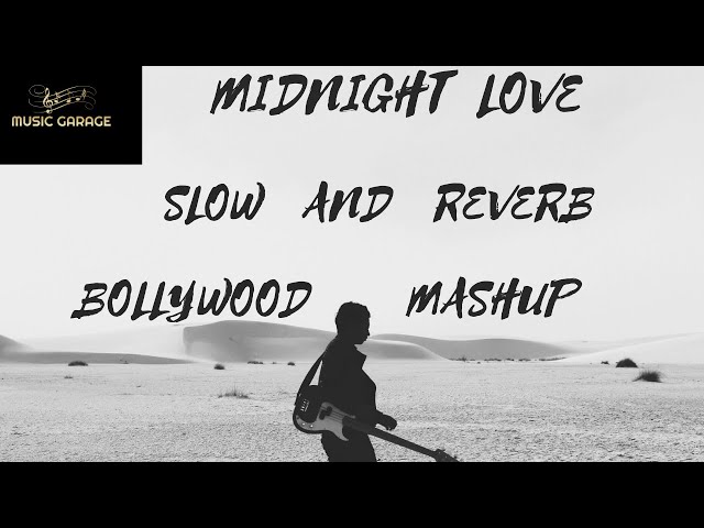 Midnight Love Slow And Reverb Bollywood Songs #TopSongs#LoveMashup