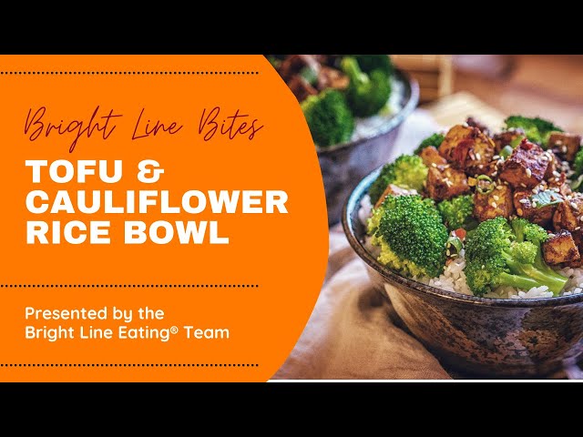 Bright Line Bites - Tofu Cauliflower Rice Bowls