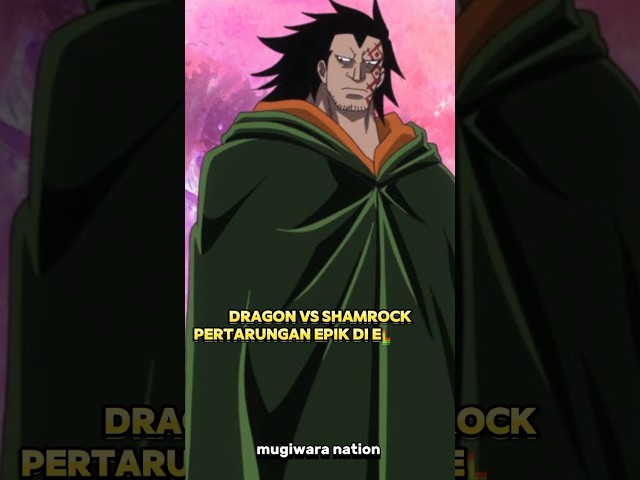 Dragon vs Shamrock akhirnya monkey d dragon muncul di elbaph ❗| one piece