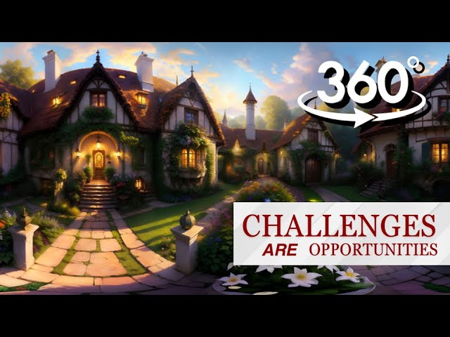 VR 360 | Motivational Video | Challenges are Opportunities | Nature Ambience, Country Cottage, Calm