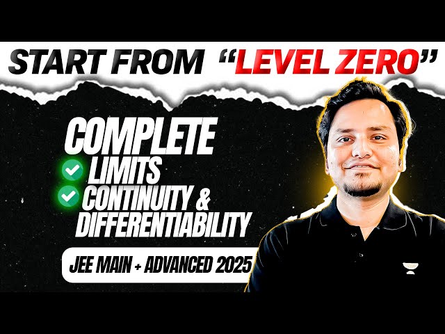 Limits, Continuity & Differentiability : All Concepts & Problems from 'LEVEL 0' for JEE 2025 ⚡️