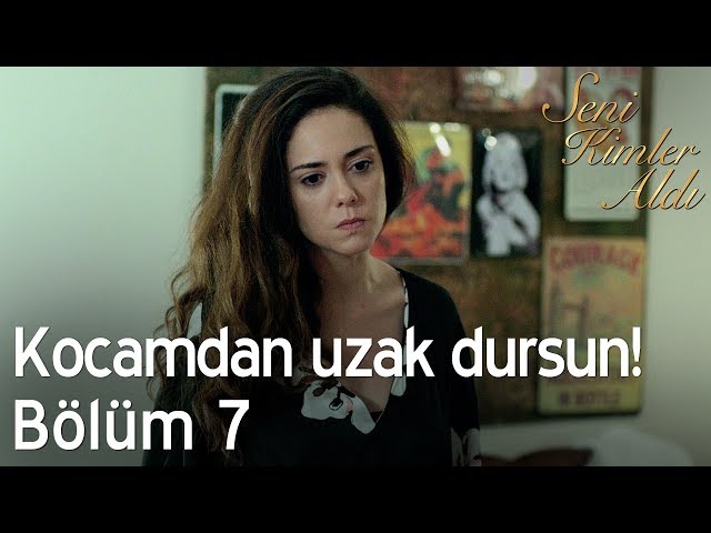 Kocamdan uzak dursun! - Seni Kimler Aldı 7. Bölüm