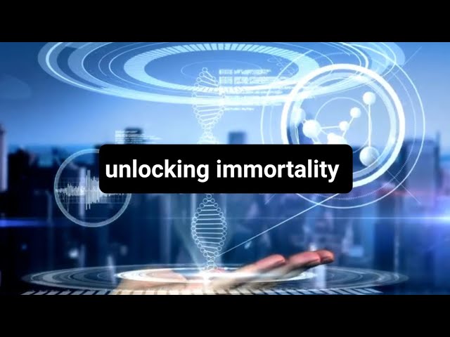 Unlocking Immortality - Hacking Our Genes