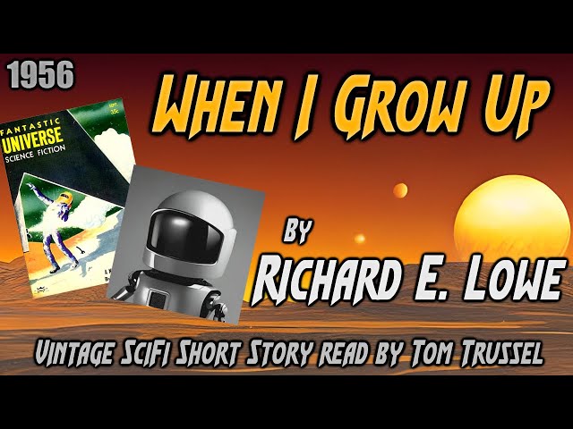 When I Grow Up by Ricard E.Lowe Vintage Science Fiction Short Story Audiobook human voice sleepstory