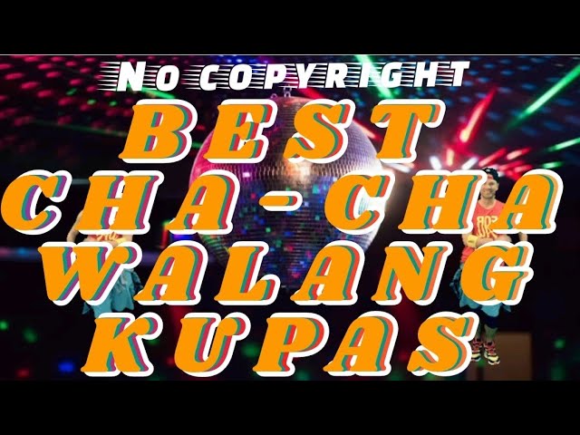 BEST CHA-CHA WALANG KUPAS | NO COPYRIGHT