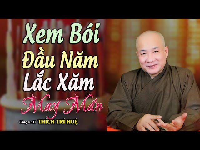 Xem Bói Đầu Năm, Xin Xăm qua góc nhìn Phật Giáo - TT. Thích Trí Huệ