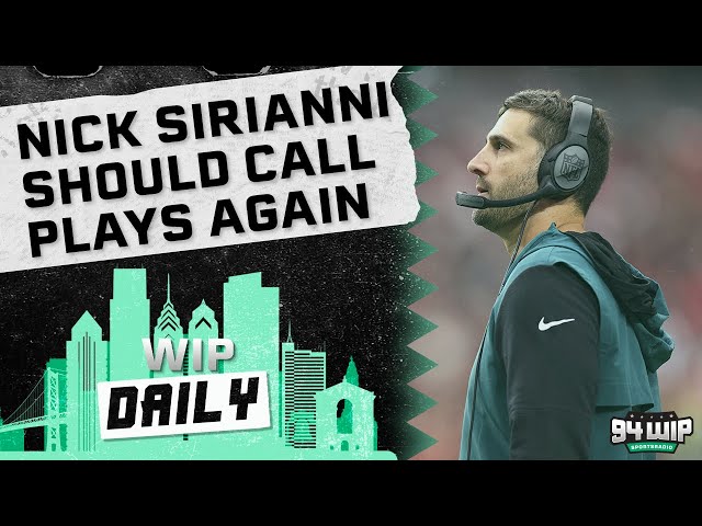 Nick Sirianni Should Be The Eagles Play-Caller | WIP Daily