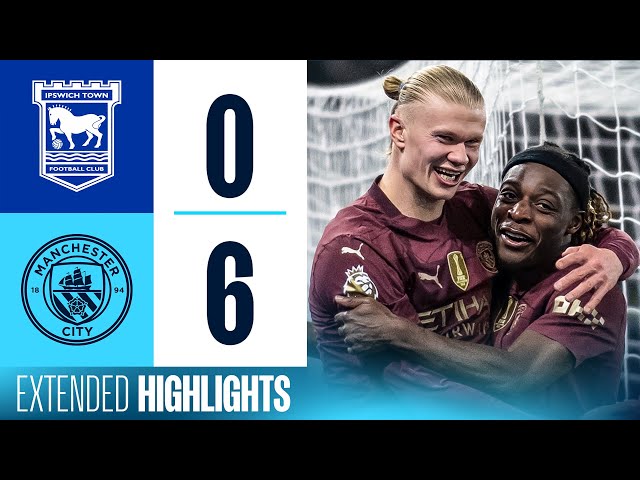 EXTENDED HIGHLIGHTS | Ipswich Town 0-6 Man City | City back in top 4 after impressive win!